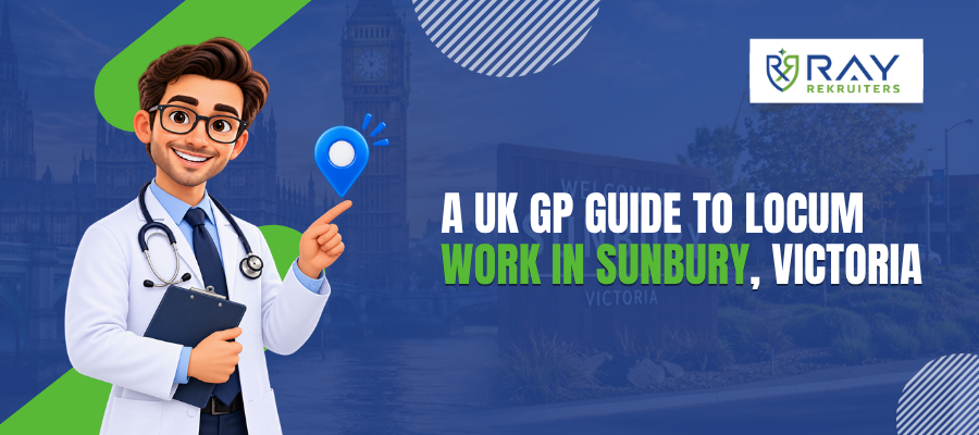 UK GP’s Guide to Locum Work in Sunbury, Victoria