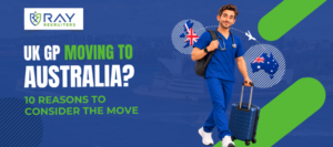 Reasons to Consider Why Are UK GPs Moving to Australia